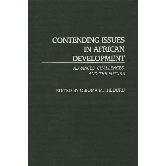 Contributions in Economics and Economic  Contending Issues in African Development: Advances, Challenges, and the Future, (Hardcover)