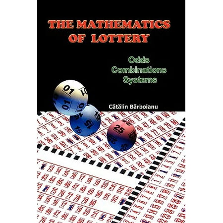 The Mathematics of Lottery : Odds, Combinations, (Ny Lottery Best Odds)