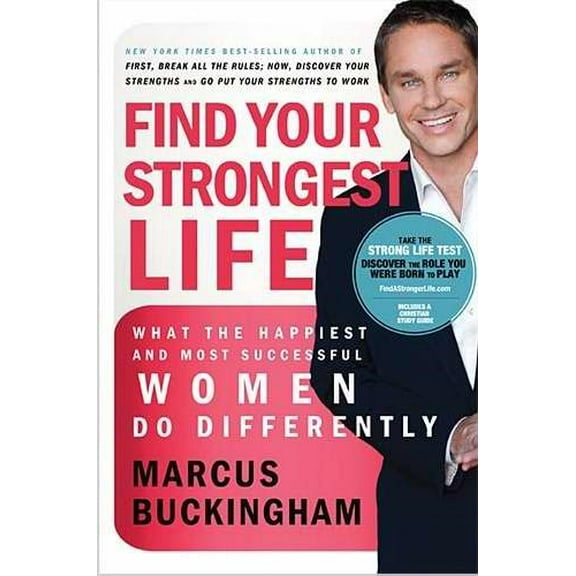 Find Your Strongest Life - Christian Edition: What the Happiest and Most Successful Women Do (Hardcover) by Marcus Buckingham