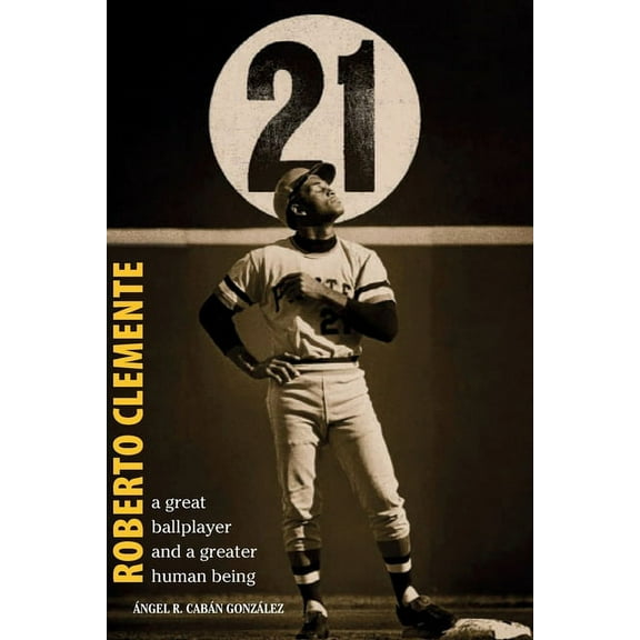Roberto Clemente: A great ballplayer and a greater human being, (Paperback)