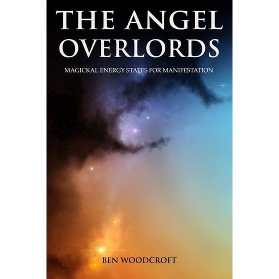 The Power of Magick The Angel Overlords: Magickal Energy States for Manifestation, (Paperback)