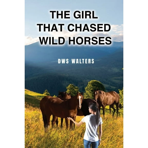 The Girl that Chased Wild Horses, (Paperback)