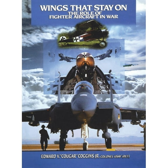 Wings That Stay on: The Role of Fighter Aircraft in War, (Hardcover)