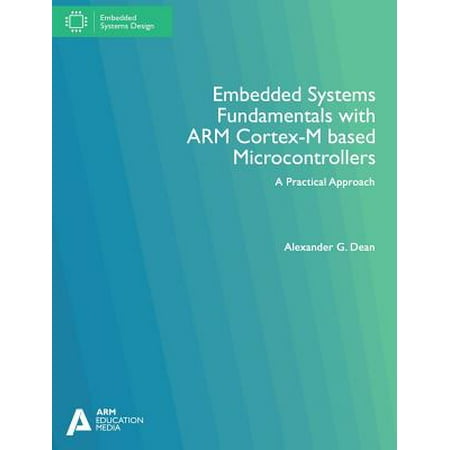 Embedded Systems Fundamentals with Arm Cortex-M Based Microcontrollers : A Practical