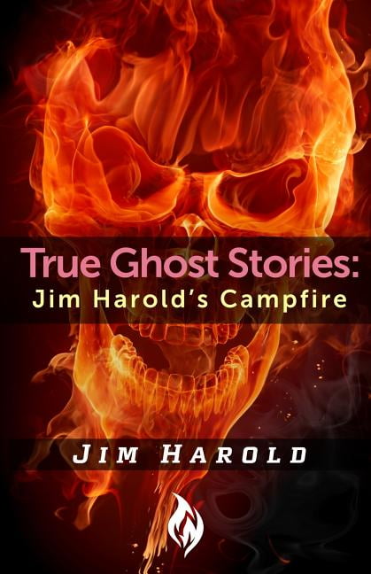 True Ghost Stories by Jim Harold True Ghost Stories by Jim Harold