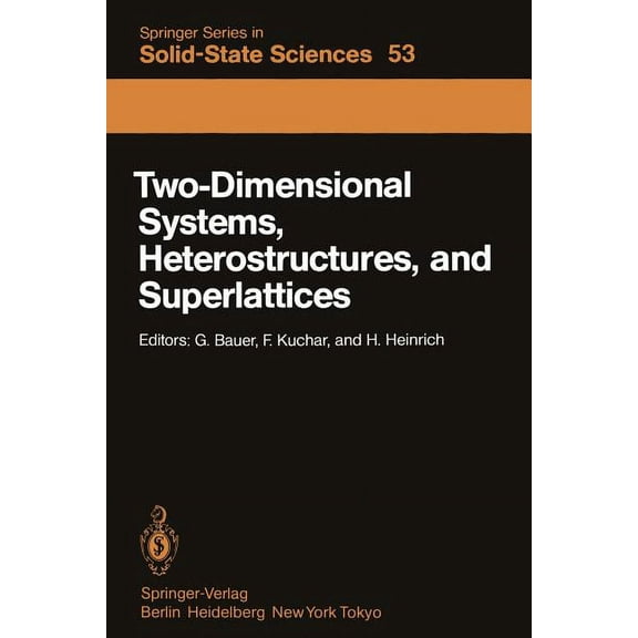 Springer Solid-State Sciences Two-Dimensional Systems, Heterostructures, and Superlattices: Proceedings of the International Winter School Mauterndorf, Book 53, (Paperback)