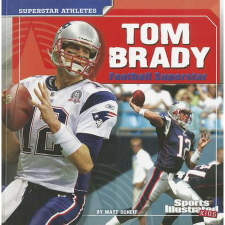 Tom Brady : Football Superstar (Tom Brady Best Qb Of All Time)
