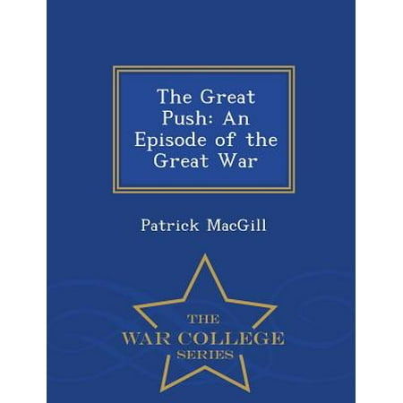 The Great Push An Episode Of The Great War War College