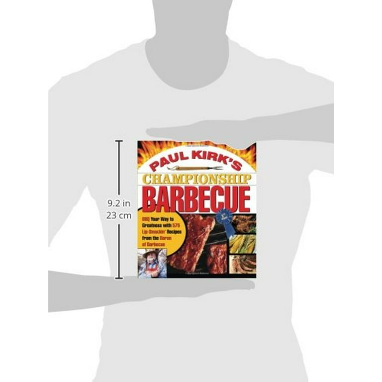 Paul Kirk s Championship Barbecue BBQ Your Way to Greatness with 575 Lip Smackin Recipes from the Baron of Barbecue Paperback Walmart