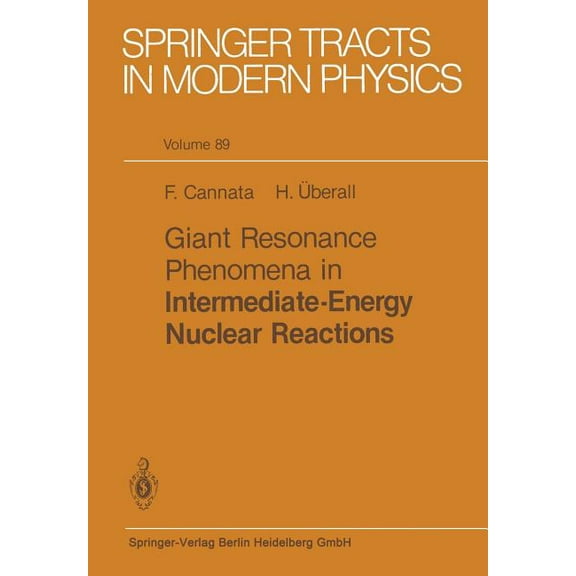 Springer Tracts in Modern Physics Giant Resonance Phenomena in Intermediate Energy Nuclear Reactions, Book 89, (Paperback)