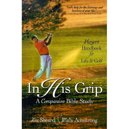 Devotional Cross - In His Grip : A Companion Bible Study, a Player's Handbook for Life and Golf
