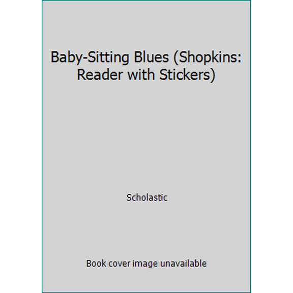 Pre-Owned Baby-Sitting Blues (Shopkins: Reader with Stickers) (Paperback) 0545904951 9780545904957