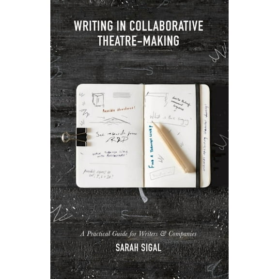 Writing in Collaborative Theatre-Making (Paperback)