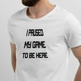 thumbnail image 2 of Greenyef Graphics I Paused My Game to Be Here Gamer Gift Funny Tee Men's T-Shirt Style-12 (White & Black, Medium), 2 of 6