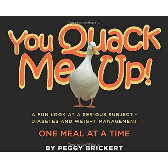 You Quack Me Up! A Fun Look at a Serious Subject - Diabetes and Weight Management, One Meal at a Time