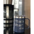 thumbnail image 2 of That's What She Said 15 ounce Insulated Stainless Steel Coffee Mug, 2 of 4