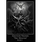 Greyson Vagner 'The Hunted': Book I (Hardcover)