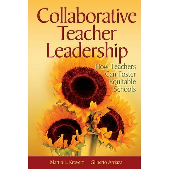 Collaborative Teacher Leadership: How Teachers Can Foster Equitable Schools, (Paperback)