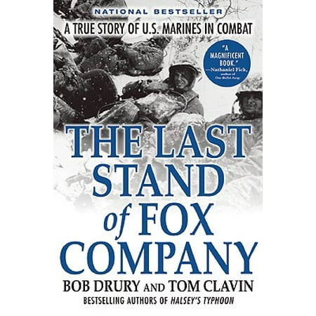 Last Marine - The Last Stand of Fox Company : A True Story of U.S. Marines in Combat