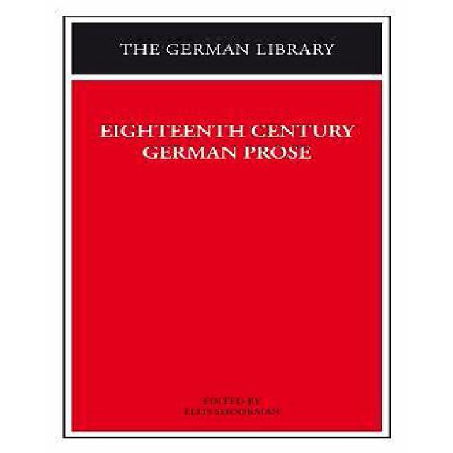 Eighteenth Century German Prose: Heinse, La Roche, Wieland, and others (German Library)
