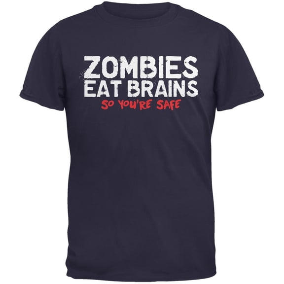 Zombies Eat Brains So You're Safe Navy Adult T-Shirt - Large