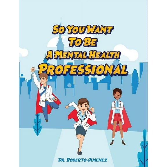 So You Want To Be A Mental Health Professional, (Paperback)