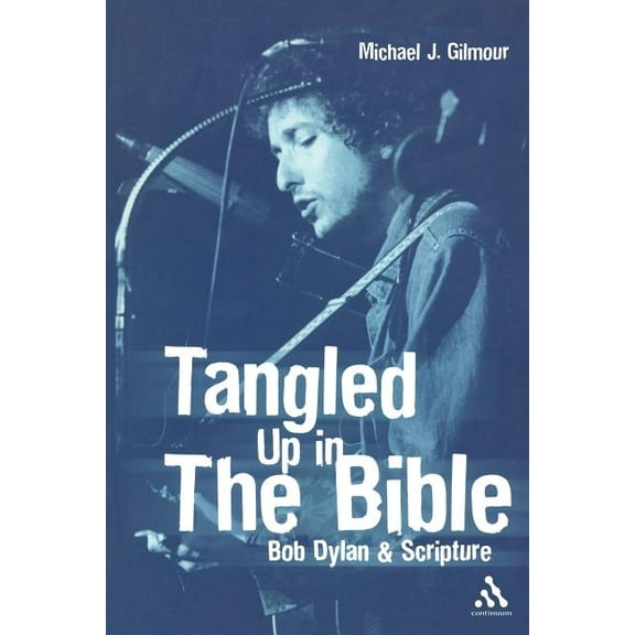 Tangled Up in the Bible: Bob Dylan & Scripture, (Paperback)