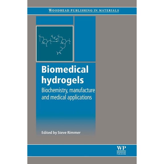 Woodhead Publishing Biomaterials Biomedical Hydrogels: Biochemistry, Manufacture and Medical Applications, (Paperback)