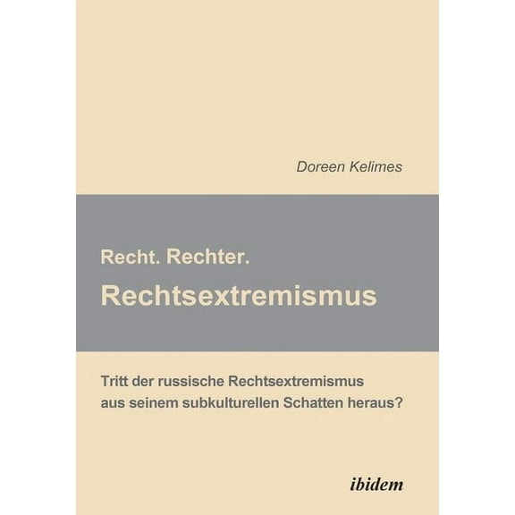 Recht. Rechter. Rechtsextremismus.. Tritt der russische Rechtsextremismus aus seinem subkulturellen Schatten heraus? (Paperback)