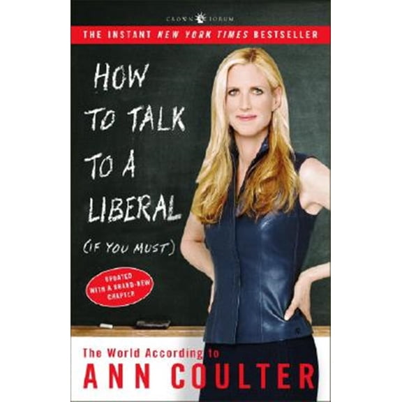 Pre-Owned How to Talk to a Liberal (If You Must): The World According to Ann Coulter (Paperback) 1400054192 9781400054190