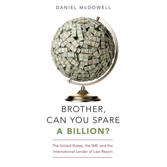 Brother, Can You Spare a Billion?: The United States, the Imf, and the International Lender of Last Resort, (Paperback)