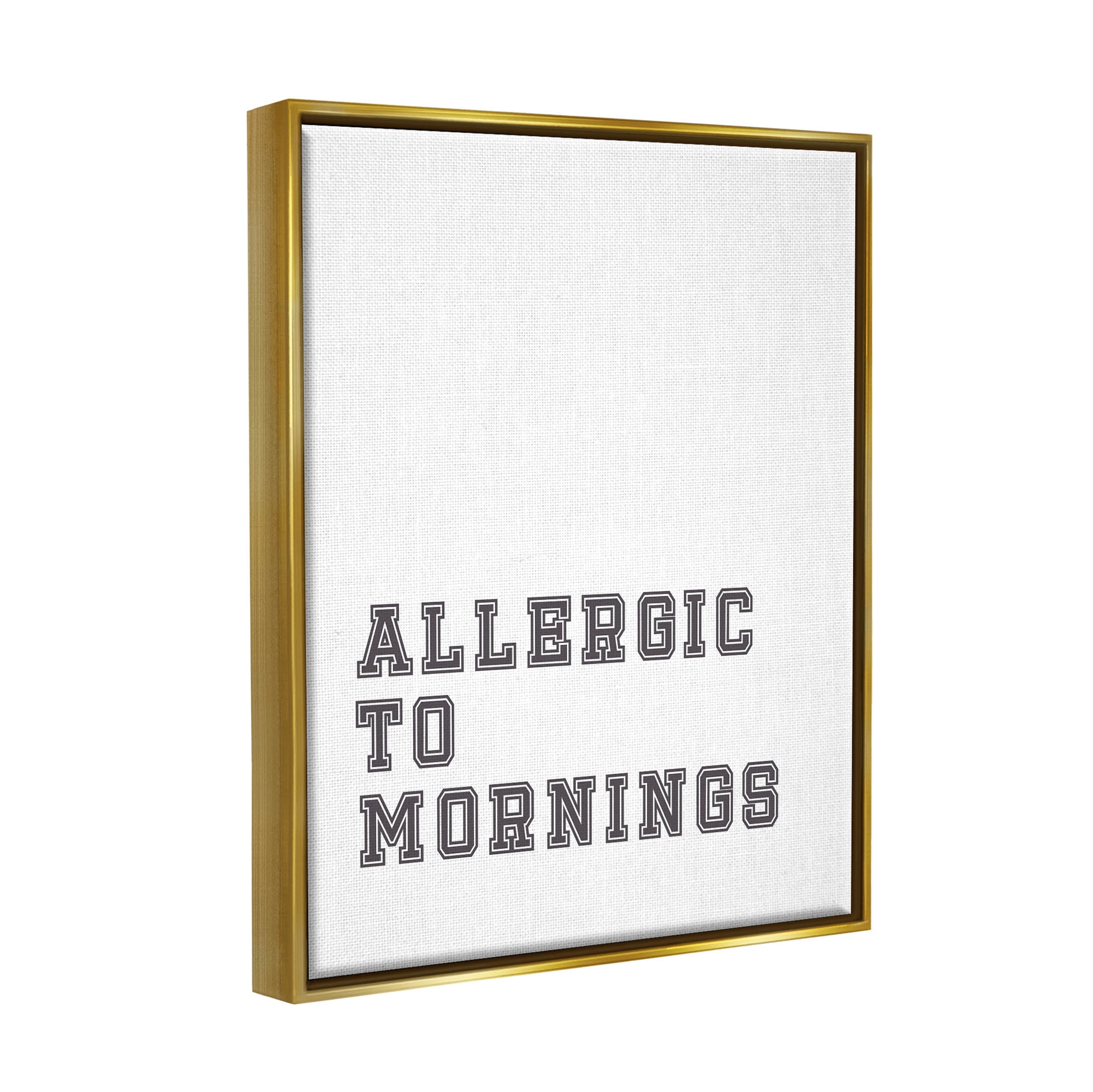 Stupell Industries Allergic To Mornings Funny Phrase Graphic Art Metallic Gold Floating Framed Canvas Print Wall Art, Design by Leah Straatsma