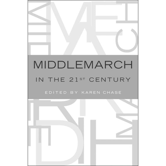 Middlemarch in the Twenty-First Century, (Paperback)