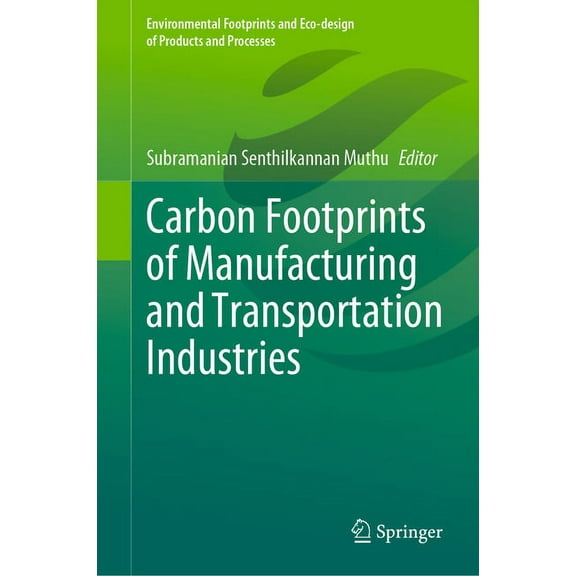 Environmental Footprints and Eco-Design Carbon Footprints of Manufacturing and Transportation Industries, (Hardcover)