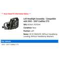 thumbnail image 2 of Left Headlight Assembly - Compatible with 2003 - 2007 Cadillac CTS 2004 2005 2006, 2 of 2
