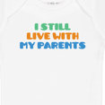 thumbnail image 4 of Inktastic I Still Live with My Parents Boys or Girls Baby Bodysuit, 4 of 5