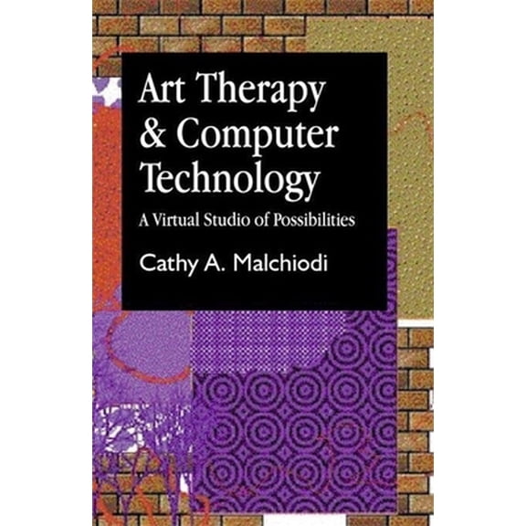 Pre-Owned Art Therapy and Computer Technology: A Virtual Studio of Possibilities (Paperback) 185302922X 9781853029226
