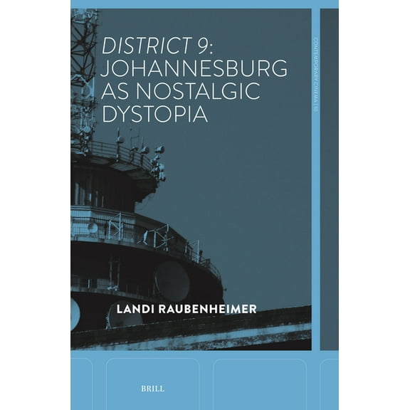 Contemporary Cinema District 9: Johannesburg as Nostalgic Dystopia, Book 10, (Hardcover)