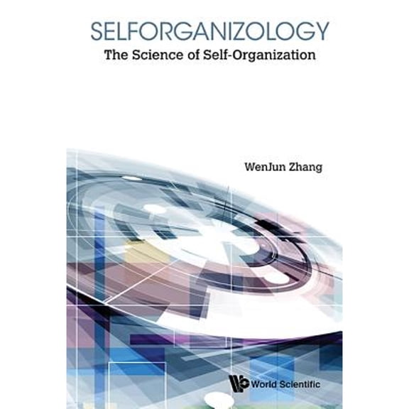 Pre-Owned Selforganizology: The Science of Self-Organization (Hardcover) by Zhang Wenjun