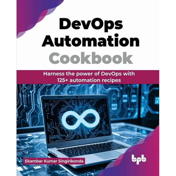 DevOps Automation Cookbook: Harness the power of DevOps with 125  automation recipes (English Edition), (Paperback)