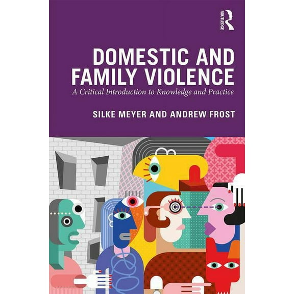 Domestic and Family Violence: A Critical Introduction to Knowledge and Practice, (Paperback)
