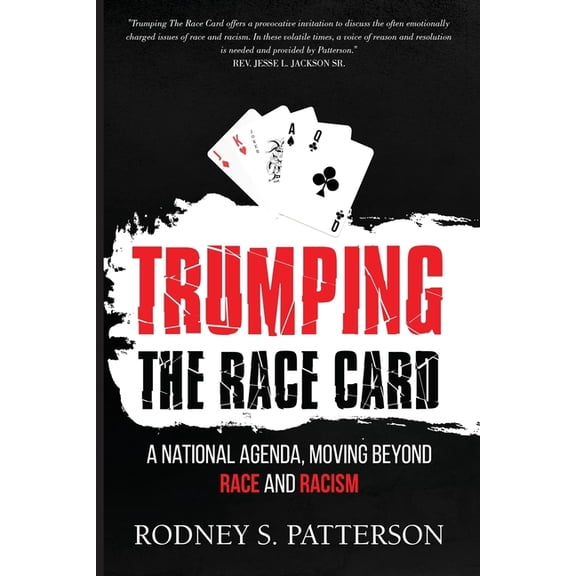 Trumping the Race Card: A National Agenda, Moving Beyond Race and Racism, (Paperback)