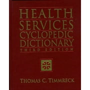 Health Services Cyclopedia Dictionary: A Compendium of Health-Care and Public Health Terminology (Jones and Bartlett Series in Health Sciences) - Timmreck, Thomas C.