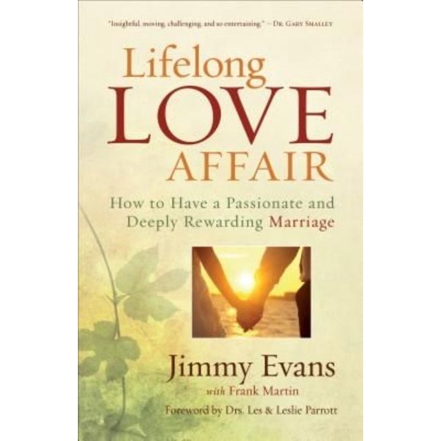 Lifelong Love Affair: How to Have a Passionate and Deeply Rewarding Marriage