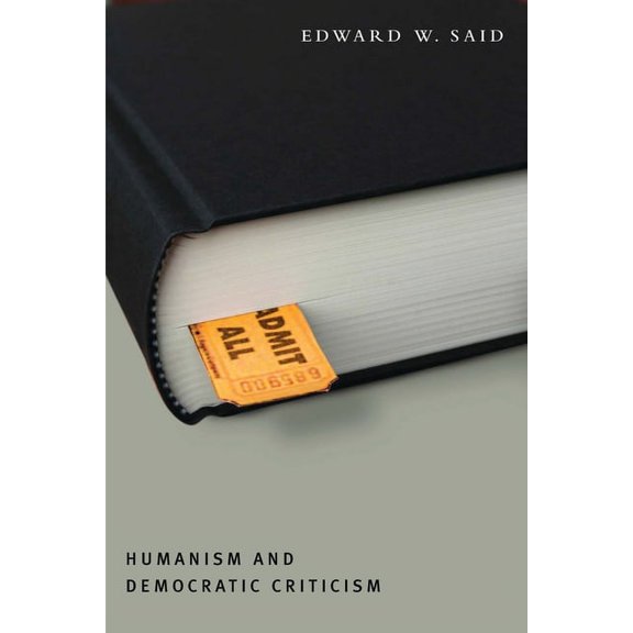 Columbia Themes in Philosophy Humanism and Democratic Criticism, (Hardcover)