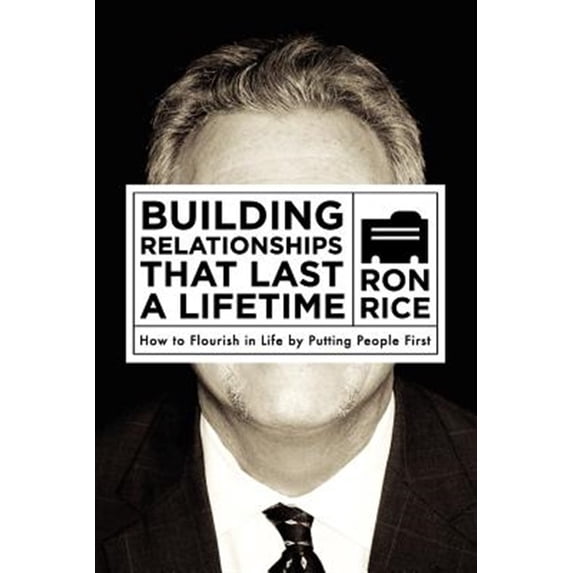 Pre-Owned Building Relationships that Last a Lifetime: How to Flourish in Life by Putting People First Paperback