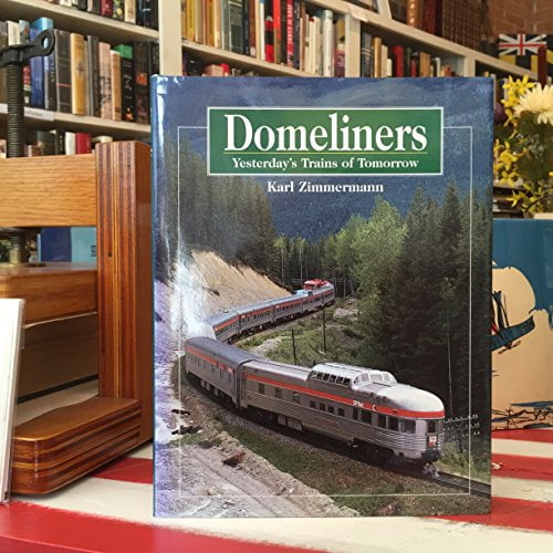 Pre-Owned Domeliners: Yesterday's Trains of Tomorrow (Hardcover) 0890242925 9780890242926
