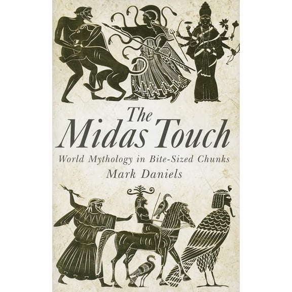 The Midas Touch : World Mythology in Bite-sized Chunks (Hardcover)