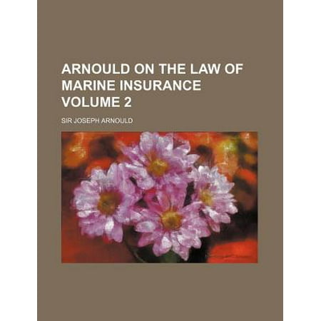 Arnould On The Law Of Marine Insurance Volume 2 Walmart Com