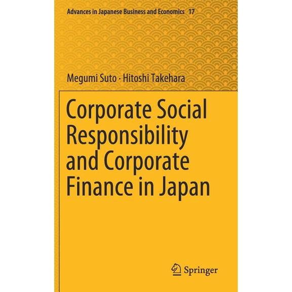Advances in Japanese Business and Econom Corporate Social Responsibility and Corporate Finance in Japan, Book 17, (Hardcover)